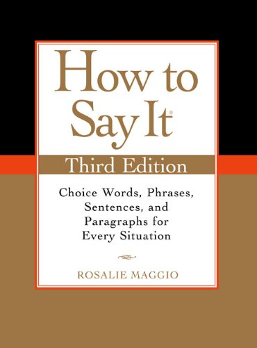 How to Say It, Third Edition Choice Words, Phrases, Sentences, and Paragraphs for Every Situation 3rd 9780735204379 Front Cover