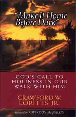 Make It Home Before Dark God's Call to Holiness in Our Walk with Him  2000 9780802454379 Front Cover