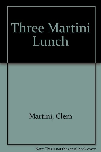 Three Martini Lunch  2000 9780887349379 Front Cover