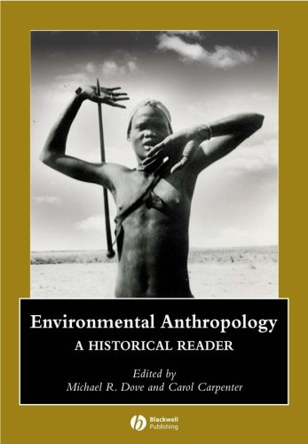 Environmental Anthropology A Historical Reader  2008 9781405111379 Front Cover