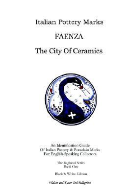Italian Pottery Marks: Faenza the City of Ceramics N/A 9781411668379 Front Cover