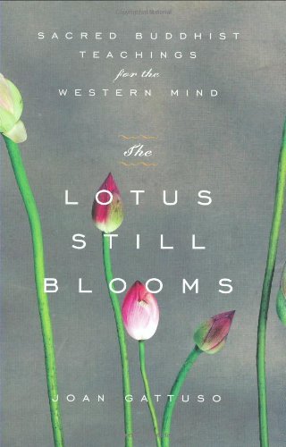 Lotus Still Blooms Sacred Buddhist Teachings for the Western Mind  2008 9781585426379 Front Cover