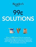 99 Cent Solutions Over 1,300 Smart Uses for Everyday Stuff Including Clothespins to Keep Hems in Place As You Sew, Wiping down the Fridge with Tomato Juice, Scrubbing Away Crayon Marks with Shaving Cream, and Mixing Coffee Grounds with Soil to Produce a Bumper Crop N/A 9781621452379 Front Cover