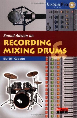 Sound Advice on Recording and Mixing Drums Book and CD  2010 9781931140379 Front Cover
