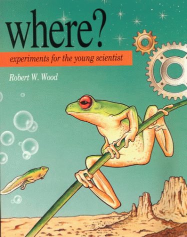 Where? Experiments for the Young Scientists N/A 9780070516380 Front Cover