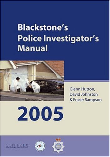 Blackstone's Police Investigator's Manual 2005   2004 (Revised) 9780199275380 Front Cover