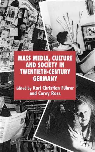 Mass Media, Culture and Society in Twentieth-Century Germany   2006 (Annotated) 9780230008380 Front Cover