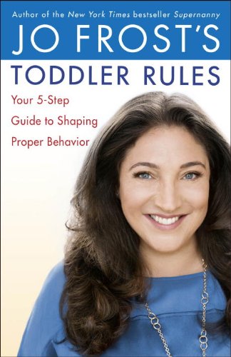 Jo Frost's Toddler Rules Your 5-Step Guide to Shaping Proper Behavior  2014 9780345542380 Front Cover