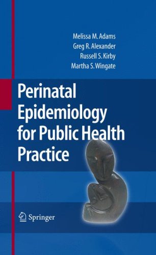 Perinatal Epidemiology for Public Health Practice   2009 9780387094380 Front Cover