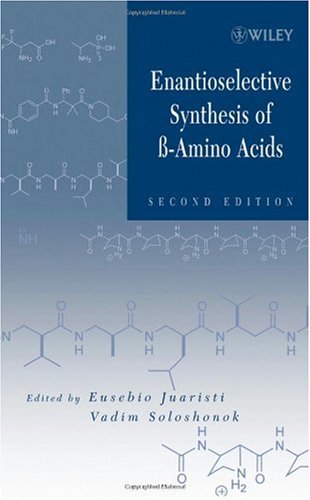 Enantioselective Synthesis of Beta-Amino Acids  2nd 2005 (Revised) 9780471467380 Front Cover