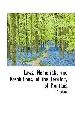 Laws, Memorials, and Resolutions, of the Territory of Montan N/A 9780559929380 Front Cover