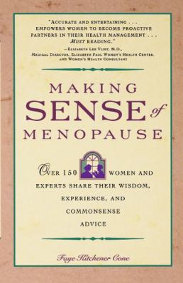 Making Sense of Menopause Over 150 Women and Experts Share Their Wisdom, Experience, and Common Sense Advice  1993 9780671786380 Front Cover