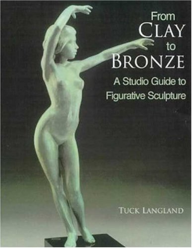 From Clay to Bronze A Studio Guide to Figurative Sculpture  1999 9780823006380 Front Cover
