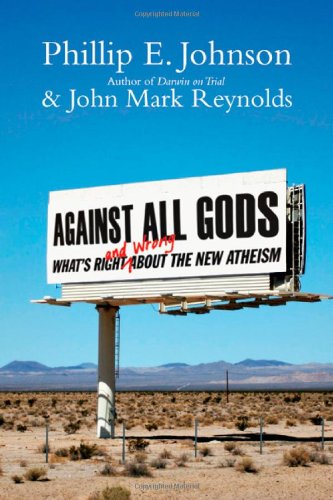 Against All Gods What's Right and Wrong about the New Atheism  2010 9780830837380 Front Cover