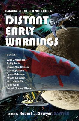 Distant Early Warnings Canada's Best Science Fiction  2009 9780889954380 Front Cover