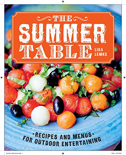 Summer Table Recipes and Menus for Casual Outdoor Entertaining  2015 9781454904380 Front Cover