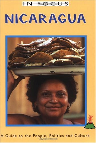 Nicaragua in Focus A Guide to the People, Politics and Culture 2nd 2002 9781566564380 Front Cover