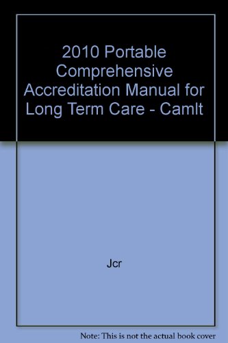 2010 Comprehensive Accreditation Manual for Long Term Care (CAMLTC):  2009 9781599403380 Front Cover