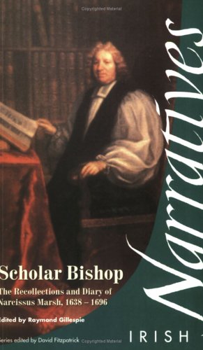 Scholar Bishop The Recollections and Diary of Narcissus Marsh, 1638-1696  2002 9781859183380 Front Cover
