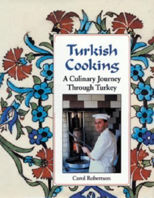 Turkish Cooking A Culinary Journey Through Turkey  1996 9781883319380 Front Cover