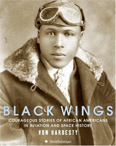 Black Wings Courageous Stories of African Americans in Aviation and Spa Ce History  2007 9780061261381 Front Cover