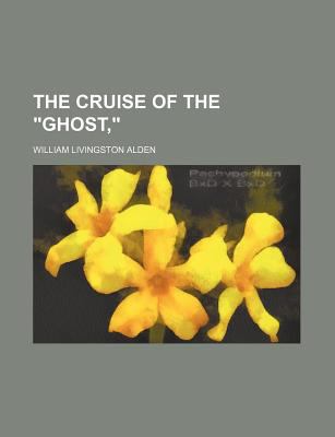 Cruise of the Ghost,  N/A 9780217893381 Front Cover