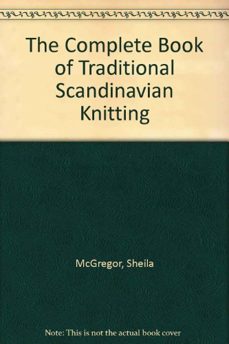 Complete Book of Traditional Scandinavian Knitting N/A 9780312156381 Front Cover