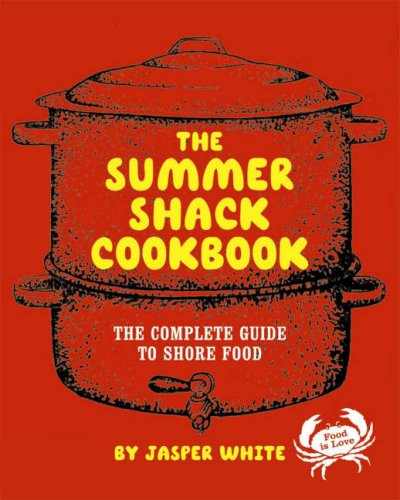 Summer Shack Cookbook The Complete Guide to Shore Food  2007 9780393052381 Front Cover