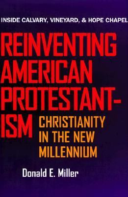 Reinventing American Protestantism Christianity in the New Millennium  1997 9780520209381 Front Cover