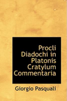 Procli Diadochi in Platonis Cratylum Commentaria:   2008 9780554592381 Front Cover