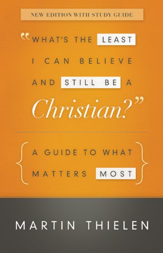 What's the Least I Can Believe and Still Be a Christian? New Edition with Study Guide A Guide to What Matters Most  2013 (Enlarged) 9780664239381 Front Cover