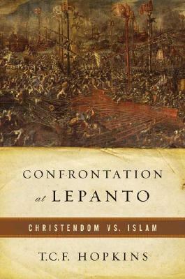 Confrontation at Lepanto Christendom vs. Islam  2006 9780765305381 Front Cover