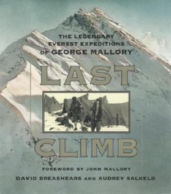 Last Climb The Legendary Everest Expeditions of George Mallory  1999 9780792275381 Front Cover