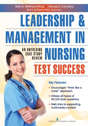 Nursing Leadership & Management Test Success: An Unfolding Case Study Review  2013 9780826110381 Front Cover