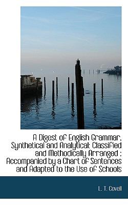Digest of English Grammar, Synthetical and Analytical : Classified and Methodically Arranged  2009 9781110140381 Front Cover