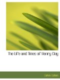 Life and Times of Henry Clay  N/A 9781115301381 Front Cover