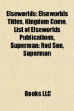 Elseworlds Elseworlds Titles, Kingdom Come, List of Elseworlds Publications, Superman N/A 9781157824381 Front Cover