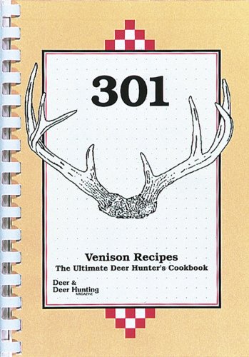 301 Venison Recipes The Ultimate Deer Hunter's Cookbook  2008 9781440203381 Front Cover