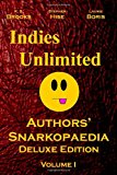 Indies Unlimited: Authors' Snarkopaedia Volume 1 Deluxe Edition  N/A 9781480267381 Front Cover