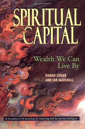Spiritual Capital Wealth We Can Live By  2006 9781576751381 Front Cover