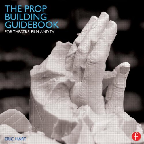 Prop Building Guidebook For Theatre, Film, and TV  2013 9780240821382 Front Cover