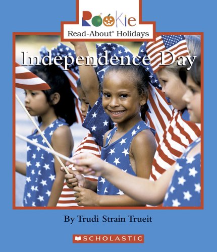 Independence Day (Rookie Read-About Holidays: Previous Editions)  Revised  9780531118382 Front Cover