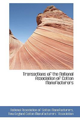 Transactions of the National Association of Cotton Manufacturers:   2008 9780559347382 Front Cover