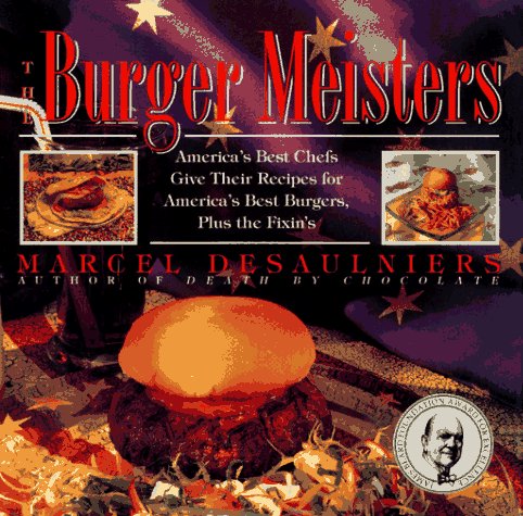 Burger Meisters : America's Best Chefs Give Their Recipes for America's Best Burgers, Plus the Fixins  1993 9780671865382 Front Cover