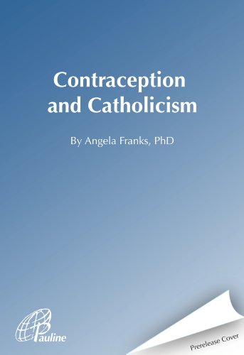Contraception and Catholicism What the Church Teaches and Why  2013 9780819816382 Front Cover