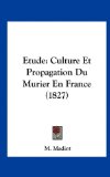 Etude Culture et Propagation du Murier en France (1827) N/A 9781162454382 Front Cover