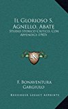 Glorioso S Agnello, Abate : Studio Storico Critico, con Appendici (1903) N/A 9781164968382 Front Cover