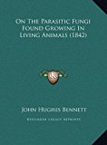 On the Parasitic Fungi Found Growing in Living Animals  N/A 9781169426382 Front Cover