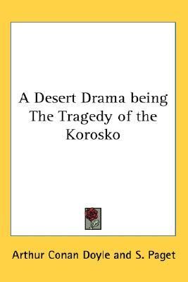 Desert Drama being the Tragedy of the Korosko  Reprint  9781417903382 Front Cover