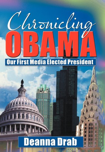 Chronicling Obama: Our First Media-elected President  2012 9781477220382 Front Cover